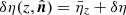 $ \delta \eta (z,\hat{\boldsymbol{n}})= \bar{\eta}_z + \delta \eta $