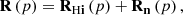 $$ \begin{aligned} \mathbf R \left( p \right) = \mathbf{R _{\mathrm{H}i }}\left( p \right) + \mathbf{R _n}\left( p \right), \end{aligned} $$