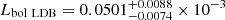$ L_{\mathrm{bol\ LDB}}=0.0501^{+0.0088}_{-0.0074}\times 10^{-3} $