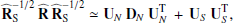 $$ \begin{aligned} \widehat{\mathbf{R }}_{\mathrm{S} }^{-1/2}\, \widehat{\mathbf{R }}\, \widehat{\mathbf{R }}_{\mathrm{S} }^{-1/2} \simeq \mathbf U _N\, \mathbf D _N\, \mathbf U _N^{\mathrm{T} }\, +\, \mathbf U _S\, \mathbf U _S^{\mathrm{T} }, \end{aligned} $$
