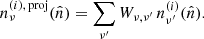 $$ \begin{aligned} n_{\nu }^{(i), \,\mathrm{proj}}(\hat{n}) =\sum _{\nu ^{\prime }}W_{\nu ,\nu ^{\prime }}\,n_{\nu ^{\prime }}^{(i)}(\hat{n}). \end{aligned} $$