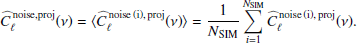 $$ \begin{aligned} \widehat{C}_{\ell }^{\,\mathrm{noise},\mathrm{proj}}(\nu ) = \langle \widehat{C}_{\ell }^{\,\mathrm{noise\,(i)},\,\mathrm{proj}}(\nu ) \rangle = {1\over N_\mathrm{SIM} }\sum _{i=1}^{N_\mathrm{SIM} } \widehat{C}_{\ell }^{\,\mathrm{noise\,(i)},\,\mathrm{proj}}(\nu ). \end{aligned} $$