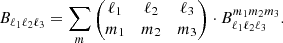 $$ \begin{aligned} B_{\ell _{1}\ell _{2} \ell _{3}} = \sum _{m}\Bigg ( \begin{matrix} \ell _{1}&\ell _{2}&\ell _{3} \\ m_{1}&m_{2}&m_{3} \end{matrix} \Bigg ) \cdot B_{\ell _{1}\ell _{2} \ell _{3}}^{m_{1} m_{2} m_{3}}. \end{aligned} $$