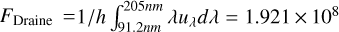 ${F_{{\rm{Draine}}}} = 1/h\int_{91.2nm}^{205nm} {\lambda {u_\lambda }d\lambda = 1.921 \times {{10}^8}} $