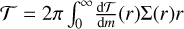 $\int_0^\infty {{{d{\cal T}} \over {dm}}\left( r \right)\sum \left( r \right)r} $