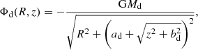 $$ \begin{aligned} \Phi _{\rm d}(R, z) = -\frac{\mathrm{G} M_{\rm d}}{\sqrt{R^2 + \left(a_{\rm d} + \sqrt{z^2 + b_{\rm d}^2}\right)^2}}, \end{aligned} $$