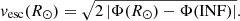 $$ \begin{aligned} v_{\rm esc}(R_{\odot }) = \sqrt{2\left| \Phi (R_{\odot }) - \Phi (\mathrm{INF})\right|}. \end{aligned} $$