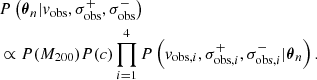 $$ \begin{aligned}&P\left(\boldsymbol{\theta }_{n} | v_{\rm obs}, \sigma _{\rm obs}^{+}, \sigma _{\rm obs}^{-} \right)\nonumber \\&\propto P(M_{200}) P(c) \prod _{i=1}^{4} P\left(v_{\mathrm{obs},i}, \sigma _{\mathrm{obs},i}^{+}, \sigma _{\mathrm{obs},i}^{-} | \boldsymbol{\theta }_{n} \right). \end{aligned} $$