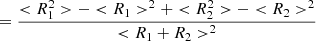 $$ \begin{aligned}&=\frac{< R_1^2>-< R_1>^2+< R_2^2>-< R_2>^2}{< R_1+R_2>^2} \end{aligned} $$