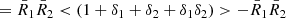 $$ \begin{aligned}&= \bar{R}_1\bar{R}_2 < (1+\delta _1+\delta _2+\delta _1\delta _2)>-\bar{R}_1 \bar{R}_2 \end{aligned} $$