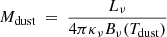 $$ \begin{aligned} M_{\rm dust}\ =\ \frac{L_{\nu }}{4\pi \kappa _{\nu } B_{\nu }(T_{\rm dust})}\end{aligned} $$