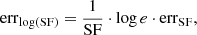 $$ \begin{aligned} \mathrm{err}_{\log (\mathrm{SF})}=\frac{1}{\mathrm{SF}}\cdot \log e \cdot \mathrm{err}_{\mathrm{SF}}, \end{aligned} $$