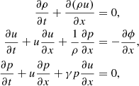 $$ \begin{aligned} \frac{\partial \rho }{\partial t} + \frac{\partial (\rho u)}{\partial x}&= 0, \nonumber \\ \frac{\partial u}{\partial t} + u \frac{\partial u}{\partial x} + \frac{1}{\rho } \frac{\partial p}{\partial x}&= - \frac{\partial \phi }{\partial x},\nonumber \\ \frac{\partial p}{\partial t} + u \frac{\partial p}{\partial x} + \gamma p \frac{\partial u}{\partial x}&= 0, \end{aligned} $$
