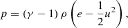 $$ \begin{aligned} p = \left(\gamma -1\right)\rho \left({e} - \frac{1}{2}u^2\right), \end{aligned} $$