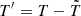 $ T^{\prime}= T - \tilde{T} $