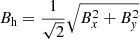 $ B_{\mathrm{h}} = \frac{1}{\sqrt{2}}\sqrt{B_x^2 + B_{\mathit{y}}^2} $