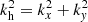 $ k_{\rm h}^2 = k_x^2 + k_{\it y}^2 $