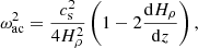 $$ \begin{aligned}&\omega _{\rm ac}^2 = \frac{c_{\rm s}^2}{4H_{\rho }^2}\left(1 - 2\frac{\mathrm{d} H_{\rho }}{\mathrm{d}z}\right), \end{aligned} $$