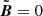 $ \tilde{\boldsymbol{B}} = 0 $