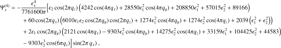 $ \matrix{{{\rm{\Psi }}_x^{\left( 4 \right)} - {{\epsilon _x^4} \over {776100\pi }}\left[ {{\epsilon _2}} \right.\cos \left( {2\pi {q_z}} \right)\left( {4242\cos \left( {4\pi {q_x}} \right) + 28550\epsilon _1^1\cos \left( {4\pi {q_y}} \right) + 208850\epsilon _1^2 + 57015\epsilon _2^2 + 89166} \right)} \hfill \cr {\quad \quad \quad \quad + 60\cos \left( {4\pi {q_x}} \right)\left( {6010{\epsilon _1}{\epsilon _2}\cos \left( {2\pi {q_y}} \right)\cos \left( {2\pi {q_z}} \right) + 1274\epsilon _1^2\cos \left( {4\pi {q_y}} \right) + 1274\epsilon _2^2\cos \left( {4\pi {q_z}} \right) + 2039\left( {\epsilon _1^2 + \epsilon _2^2} \right)} \right)} \hfill \cr {\quad \quad \quad \quad + 2{\epsilon _1}\cos \left( {4\pi {q_y}} \right)\left( {2121\cos \left( {4\pi {q_x}} \right) - 9303\epsilon _1^2\cos \left( {4\pi {q_y}} \right) + 1475\epsilon _2^2\cos \left( {4\pi {q_z}} \right) + 33159\epsilon _1^2 + 104425\epsilon _2^2 + 44583} \right)} \hfill \cr {\quad \quad \quad \quad - \left. {9030\epsilon _2^3\cos \left( {6\pi {q_z}} \right)} \right]\sin \left( {2\pi {q_x}} \right),} \hfill \cr} $