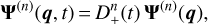 $ {{\bf{\Psi }}^{(n)}}\left( {{\bf{q}},t} \right) = {{\bf{\Psi }}^{(n)}}\left( {\bf{q}} \right), $
