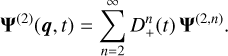 $ {{\bf{\Psi }}^{\left( 2 \right)}}\left( {q,t} \right) = \sum\limits_{n = 2}^\infty {D_ + ^n\left( t \right){{\bf{\Psi }}^{\left( {2,n} \right)}}} . $