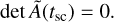$ \det \tilde A\left( {{t_{{\rm{sc}}}}} \right) = 0. $