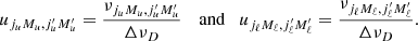 $$ \begin{aligned} u_{j_u M_u, j_u^\prime M_u^\prime } = \frac{\nu _{j_u M_u, j_u^\prime M_u^\prime }}{\Delta \nu _D} \, \quad {\mathrm{and} \quad u_{j_\ell M_\ell , j_\ell ^\prime M_\ell ^\prime } = \frac{\nu _{j_\ell M_\ell , j_\ell ^\prime M_\ell ^\prime }}{\Delta \nu _D}.} \end{aligned} $$