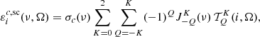 $$ \begin{aligned} \varepsilon ^{c,{\mathrm{sc}}}_i(\nu ,\mathbf \Omega ) = \sigma _c(\nu ) \sum _{K = 0}^2 \sum _{Q=-K}^K (-1)^Q J^K_{-Q}(\nu ) \, \mathcal{T} ^K_Q(i,\mathbf \Omega ), \end{aligned} $$