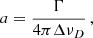 $$ \begin{aligned} a = \frac{\Gamma }{4 \pi \Delta \nu _D} \, , \end{aligned} $$
