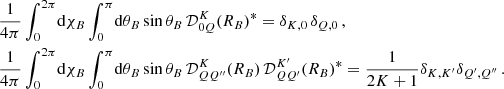 $$ \begin{aligned}&\frac{1}{4\pi } \int _0^{2 \pi }\!\mathrm{d} \chi _B \int _0^\pi \!\mathrm{d} \theta _B \sin \theta _B \, {\mathcal{D} }^K_{0 Q}(R_B)^*= \delta _{K, 0} \, \delta _{Q, 0} \, , \\&\frac{1}{4\pi } \int _0^{2 \pi }\!\mathrm{d} \chi _B \int _0^\pi \!\mathrm{d} \theta _B \sin \theta _B \, {\mathcal{D} }^{K}_{Q Q^{\prime \prime }}(R_B) \, {\mathcal{D} }^{K^{\prime }}_{Q Q^{\prime }}(R_B)^*= \frac{1}{2 K + 1} \delta _{K, K^{\prime }} \delta _{Q^\prime , Q^{\prime \prime }} \, . \end{aligned} $$
