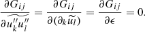 $$ \begin{aligned} \dfrac{\partial G_{ij}}{\partial \widetilde{u_k^{\prime \prime } u_l^{\prime \prime }}} = \dfrac{\partial G_{ij}}{\partial (\partial _k \widetilde{u_l})} = \dfrac{\partial G_{ij}}{\partial \epsilon } = 0. \end{aligned} $$