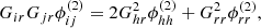 $$ \begin{aligned} G_{ir}G_{jr} \phi _{ij}^{(2)} = 2G_{hr}^2 \phi _{hh}^{(2)} + G_{rr}^2 \phi _{rr}^{(2)}, \end{aligned} $$