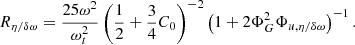 $$ \begin{aligned} R_{\eta / \delta \omega } = \dfrac{25\omega ^2}{\omega _t^2} \left( \dfrac{1}{2} + \dfrac{3}{4} C_0 \right)^{-2} \left( 1 + 2 \Phi _G^2 \Phi _{u,\eta / \delta \omega } \right)^{-1}. \end{aligned} $$