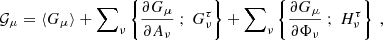 $$ \begin{aligned}&\mathcal{G} _\mu = \langle G_\mu \rangle + {{\sum }}_{\nu } \left\{ \dfrac{\partial G_\mu }{\partial A_\nu } \ ; \ G_\nu ^\tau \right\} + {{\sum }}_{\nu } \left\{ \dfrac{\partial G_\mu }{\partial \Phi _\nu } \ ; \ H_\nu ^\tau \right\} \ , \end{aligned} $$