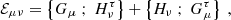 $$ \begin{aligned}&\mathcal{E} _{\mu \nu } = \left\{ G_\mu \ ; \ H_\nu ^\tau \right\} + \left\{ H_\nu \ ; \ G_\mu ^\tau \right\} \ , \end{aligned} $$