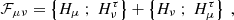 $$ \begin{aligned}&\mathcal{F} _{\mu \nu } = \left\{ H_\mu \ ; \ H_\nu ^\tau \right\} + \left\{ H_\nu \ ; \ H_\mu ^\tau \right\} \ , \end{aligned} $$