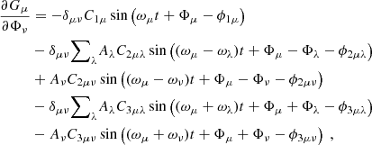 $$ \begin{aligned} \dfrac{\partial G_\mu }{\partial \Phi _\nu }&= -\delta _{\mu \nu } C_{1\mu } \sin \left( \omega _\mu t + \Phi _\mu - \phi _{1\mu } \right) \nonumber \\&- \delta _{\mu \nu } {{\sum }}_{\lambda } A_\lambda C_{2\mu \lambda }\sin \left( (\omega _\mu - \omega _\lambda ) t + \Phi _\mu - \Phi _\lambda - \phi _{2\mu \lambda } \right) \nonumber \\&+ A_\nu C_{2\mu \nu } \sin \left( (\omega _\mu - \omega _\nu ) t + \Phi _\mu - \Phi _\nu - \phi _{2\mu \nu } \right) \nonumber \\&- \delta _{\mu \nu } {{\sum }}_{\lambda } A_\lambda C_{3\mu \lambda }\sin \left( (\omega _\mu + \omega _\lambda ) t + \Phi _\mu + \Phi _\lambda - \phi _{3\mu \lambda } \right) \nonumber \\&- A_\nu C_{3\mu \nu } \sin \left( (\omega _\mu + \omega _\nu ) t + \Phi _\mu + \Phi _\nu - \phi _{3\mu \nu } \right)\ , \end{aligned} $$