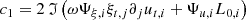 $$ \begin{aligned}&c_1 = 2 \ \mathfrak{I} \left( \omega \Psi _{\xi ,i} \xi _{{t},j} \partial _j u_{{t},i} + \Psi _{u,i} L_{0,i} \right) \end{aligned} $$