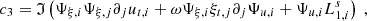 $$ \begin{aligned}&c_3 = \mathfrak{I} \left( \Psi _{\xi ,i} \Psi _{\xi ,j} \partial _j u_{{t},i} + \omega \Psi _{\xi ,i} \xi _{{t},j} \partial _j \Psi _{u,i} + \Psi _{u,i} L_{1,i}^s \right)\ , \end{aligned} $$