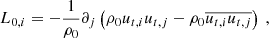 $$ \begin{aligned} L_{0,i} = -\dfrac{1}{\rho _0} \partial _j \left( \rho _0 u_{{t},i}u_{{t},j} - \rho _0 \overline{u_{{t},i} u_{{t},j}} \right)\ , \end{aligned} $$