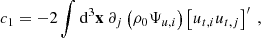 $$ \begin{aligned} c_1 = -2 \displaystyle \int \mathrm{d} ^3\mathbf x \ \partial _j \left( \rho _0 \Psi _{u,i} \right) \left[ u_{{t},i}u_{{t},j} \right]^{\prime }\ , \end{aligned} $$