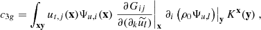 $$ \begin{aligned} c_{3g} = \displaystyle \int _\mathbf{xy } u_{{t},j}(\mathbf x ) \Psi _{u,i}(\mathbf x ) \left.\dfrac{\partial G_{ij}}{\partial (\partial _k \widetilde{u_l})}\right|_\mathbf{x } \left.\partial _i \left(\rho _0 \Psi _{u,l} \right)\right|_\mathbf{y } K^\mathbf{x }(\mathbf y )\ ,\nonumber \\ \end{aligned} $$