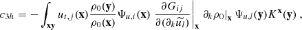 $$ \begin{aligned} c_{3h} = - \displaystyle \int _\mathbf{xy } u_{{t},j}(\mathbf x ) \dfrac{\rho _0(\mathbf y )}{\rho _0(\mathbf x )} \Psi _{u,i}(\mathbf x ) \left.\dfrac{\partial G_{ij}}{\partial (\partial _k \widetilde{u_l})}\right|_\mathbf{x } \left.\partial _k \rho _0\right|_\mathbf{x } \Psi _{u,l}(\mathbf y ) K^\mathbf{x }(\mathbf y )\ , \end{aligned} $$