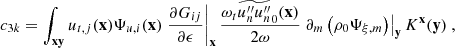 $$ \begin{aligned} c_{3k} = \displaystyle \int _\mathbf{xy } u_{{t},j}(\mathbf x ) \Psi _{u,i}(\mathbf x ) \left.\dfrac{\partial G_{ij}}{\partial \epsilon }\right|_\mathbf{x } \dfrac{\omega _t \widetilde{u_n^{\prime \prime }u_n^{\prime \prime }}_0(\mathbf x )}{2 \omega } \left.\partial _m \left( \rho _0 \Psi _{\xi ,m} \right)\right|_\mathbf{y } K^\mathbf{x }(\mathbf y )\ , \end{aligned} $$