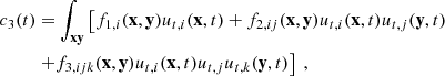 $$ \begin{aligned} c_3(t)&= \displaystyle \int _\mathbf{xy } \left[ f_{1,i}(\mathbf x ,\mathbf y ) u_{t,i}(\mathbf x ,t) + f_{2,ij}(\mathbf x ,\mathbf y ) u_{t,i}(\mathbf x ,t) u_{t,j}(\mathbf y ,t) \right. \nonumber \\&\left. + f_{3,ijk}(\mathbf x ,\mathbf y ) u_{t,i}(\mathbf x ,t) u_{t,j} u_{t,k}(\mathbf y ,t) \right]\ , \end{aligned} $$