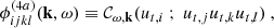 $$ \begin{aligned}&\phi _{ijkl}^{(4a)}(\mathbf k ,\omega ) \equiv \mathcal{C} _{\omega ,\mathbf k }( u_{{t},i} \ ;\ u_{{t},j} u_{{t},k} u_{{t},l} )\ , \end{aligned} $$