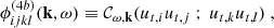 $$ \begin{aligned}&\phi _{ijkl}^{(4b)}(\mathbf k ,\omega ) \equiv \mathcal{C} _{\omega ,\mathbf k }( u_{{t},i} u_{{t},j} \ ;\ u_{{t},k} u_{{t},l} )\ , \end{aligned} $$