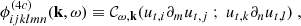 $$ \begin{aligned}&\phi _{ijklmn}^{(4c)}(\mathbf k ,\omega ) \equiv \mathcal{C} _{\omega ,\mathbf k }( u_{{t},i} \partial _m u_{{t},j} \ ;\ u_{{t},k} \partial _n u_{{t},l} )\ , \end{aligned} $$