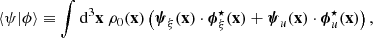$$ \begin{aligned} \langle {\psi |\phi }\rangle \equiv \displaystyle \int \mathrm{d} ^3\mathbf x \ \rho _0(\mathbf x ) \left( \boldsymbol{\psi }_{\xi }(\mathbf x ) \cdot \boldsymbol{\phi }_{\xi }^\star (\mathbf x ) + \boldsymbol{\psi }_{u}(\mathbf x ) \cdot \boldsymbol{\phi }_{u}^\star (\mathbf x ) \right), \end{aligned} $$